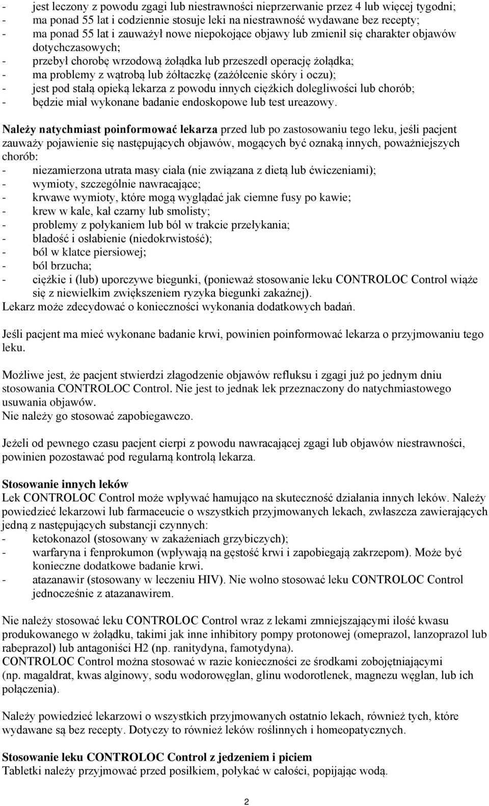 (zażółcenie skóry i oczu); - jest pod stałą opieką lekarza z powodu innych ciężkich dolegliwości lub chorób; - będzie miał wykonane badanie endoskopowe lub test ureazowy.