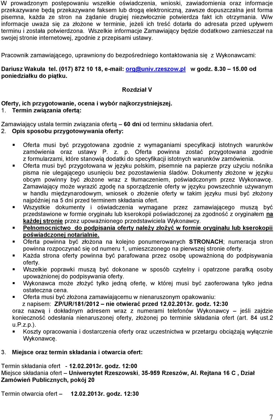 W/w informacje uważa się za złożone w terminie, jeżeli ich treść dotarła do adresata przed upływem terminu i została potwierdzona.