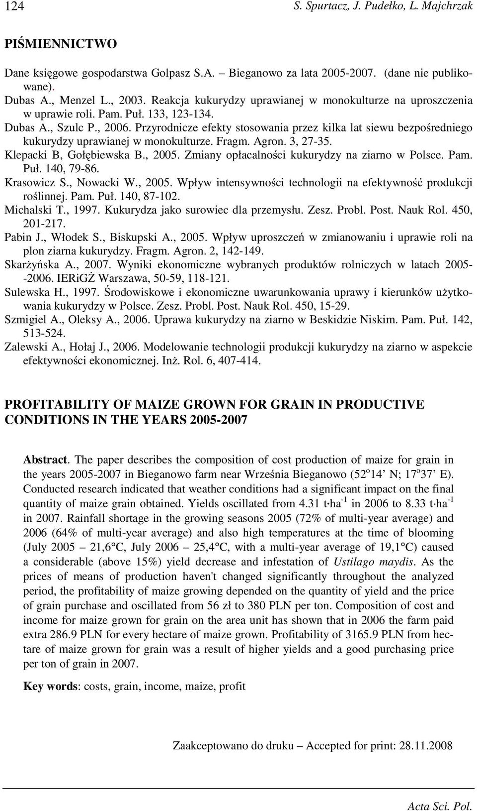 Przyrodnicze efekty stosowania przez kilka lat siewu bezpo redniego kukurydzy uprawianej w monokulturze. Fragm. Agron. 3, 27-35. Klepacki B, Goł biewska B., 2005.