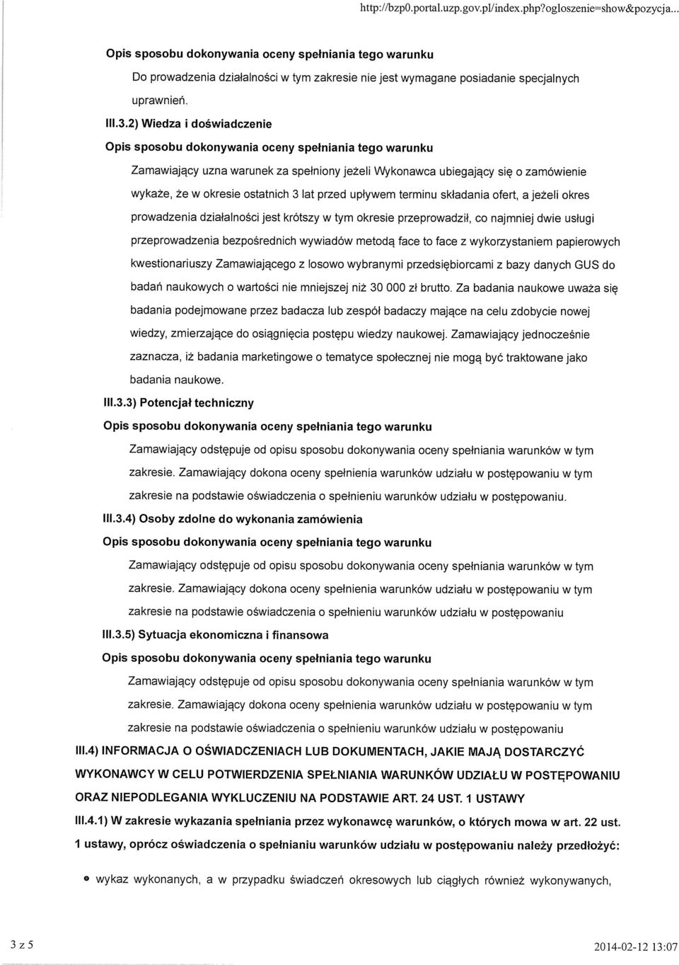 prowadzenia działalności jest krótszy w tym okresie przeprowadził, co najmniej dwie usługi przeprowadzenia bezpośrednich wywiadów metodą face to face z wykorzystaniem papierowych kwestionariuszy