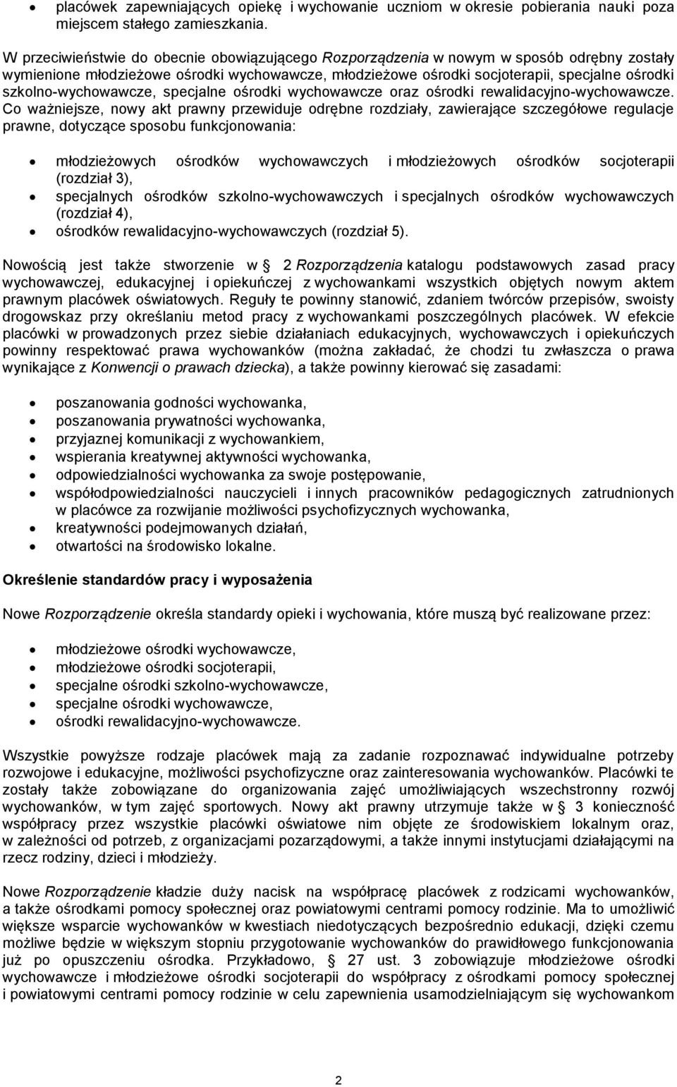 szkolno-wychowawcze, specjalne ośrodki wychowawcze oraz ośrodki rewalidacyjno-wychowawcze.