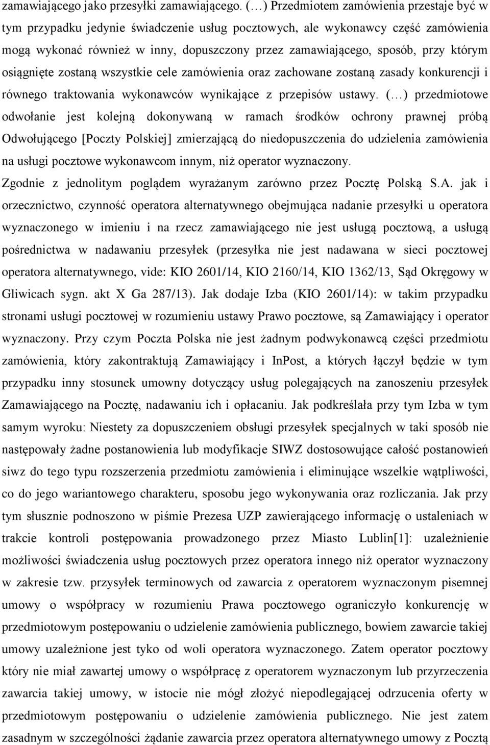 przy którym osiągnięte zostaną wszystkie cele zamówienia oraz zachowane zostaną zasady konkurencji i równego traktowania wykonawców wynikające z przepisów ustawy.