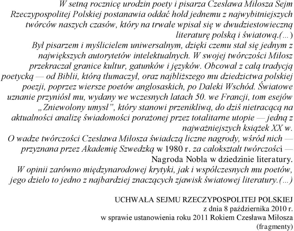 W swojej twórczości Miłosz przekraczał granice kultur, gatunków i języków.