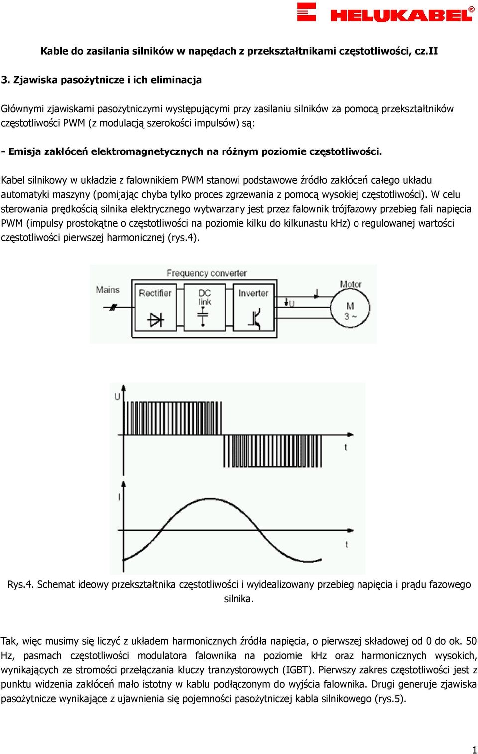 Emisja zakłóceń elektromagnetycznych na róŝnym poziomie częstotliwości.