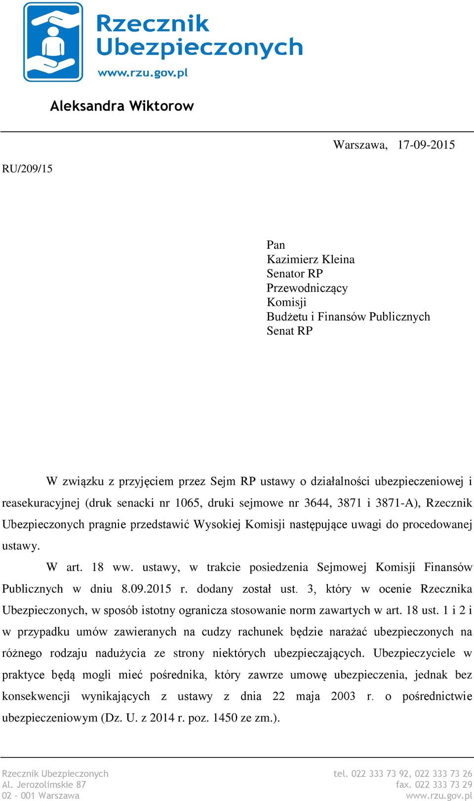 procedowanej ustawy. W art. 18 ww. ustawy, w trakcie posiedzenia Sejmowej Komisji Finansów Publicznych w dniu 8.09.2015 r. dodany został ust.