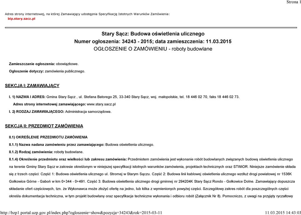 Ogłoszenie dotyczy: zamówienia publicznego. SEKCJA I: ZAMAWIAJĄCY I. 1) NAZWA I ADRES: Gmina Stary Sącz, ul. Stefana Batorego 25, 33-340 Stary Sącz, woj. małopolskie, tel.