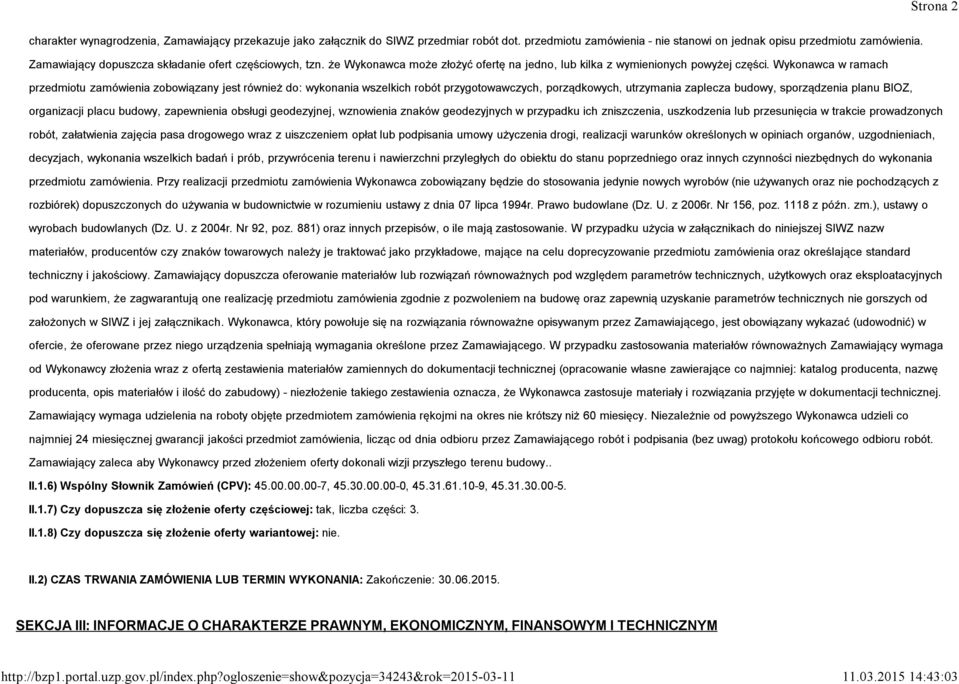 Wykonawca w ramach przedmiotu zamówienia zobowiązany jest również do: wykonania wszelkich robót przygotowawczych, porządkowych, utrzymania zaplecza budowy, sporządzenia planu BIOZ, organizacji placu