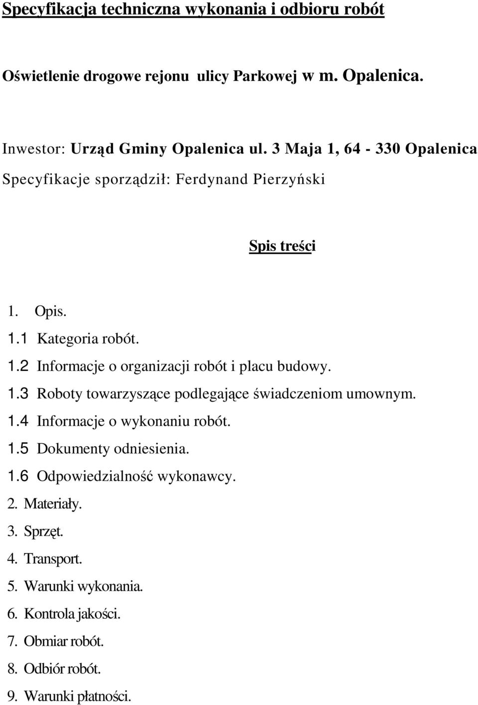 1.3 Roboty towarzyszące podlegające świadczeniom umownym. 1.4 Informacje o wykonaniu robót. 1.5 Dokumenty odniesienia. 1.6 Odpowiedzialność wykonawcy.