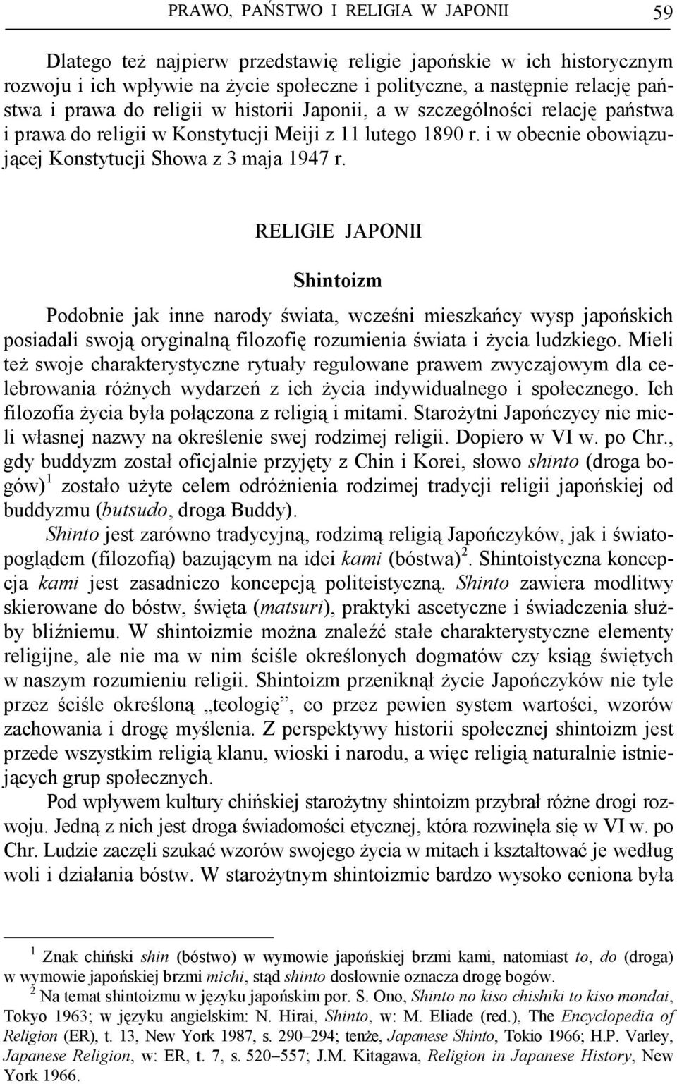 RELIGIE JAPONII Shintoizm Podobnie jak inne narody świata, wcześni mieszkańcy wysp japońskich posiadali swoją oryginalną filozofię rozumienia świata i Ŝycia ludzkiego.