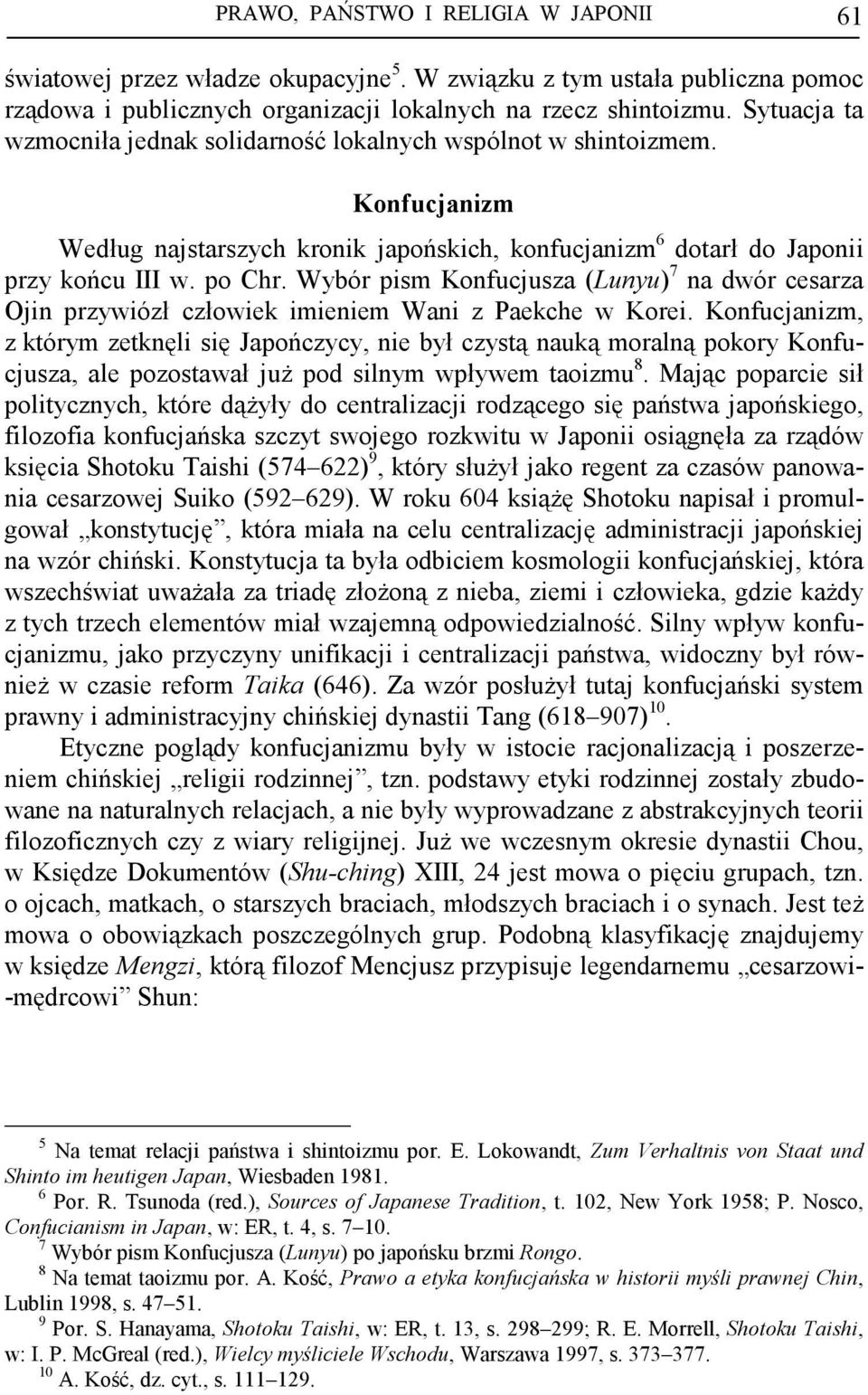 Wybór pism Konfucjusza (Lunyu) 7 na dwór cesarza Ojin przywiózł człowiek imieniem Wani z Paekche w Korei.