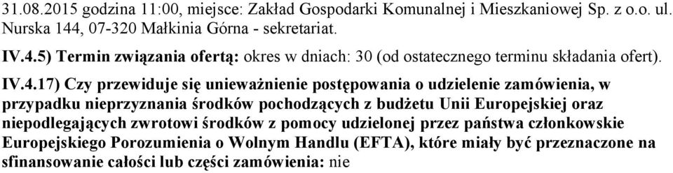 5) Termin związania ofertą: okres w dniach: 30 (od ostatecznego terminu składania ofert). IV.4.