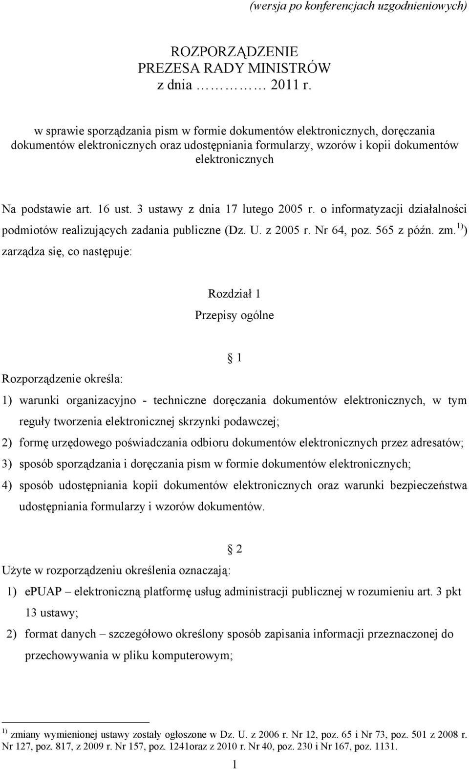 16 ust. 3 ustawy z dnia 17 lutego 2005 r. o informatyzacji działalności podmiotów realizujących zadania publiczne (Dz. U. z 2005 r. Nr 64, poz. 565 z późn. zm.