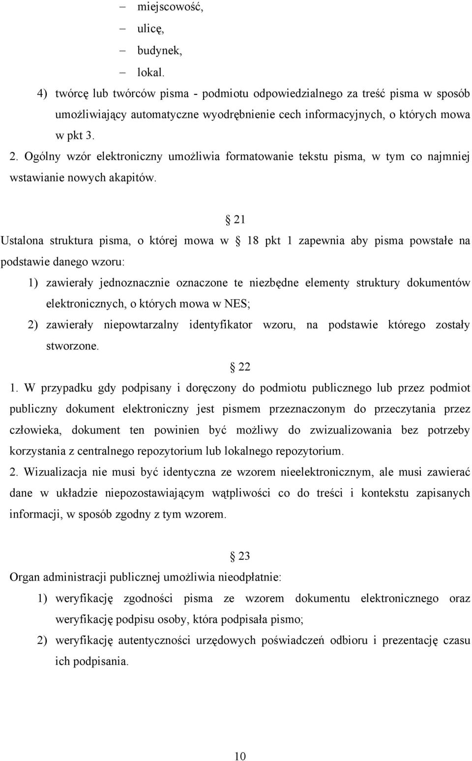 Ogólny wzór elektroniczny umożliwia formatowanie tekstu pisma, w tym co najmniej wstawianie nowych akapitów.