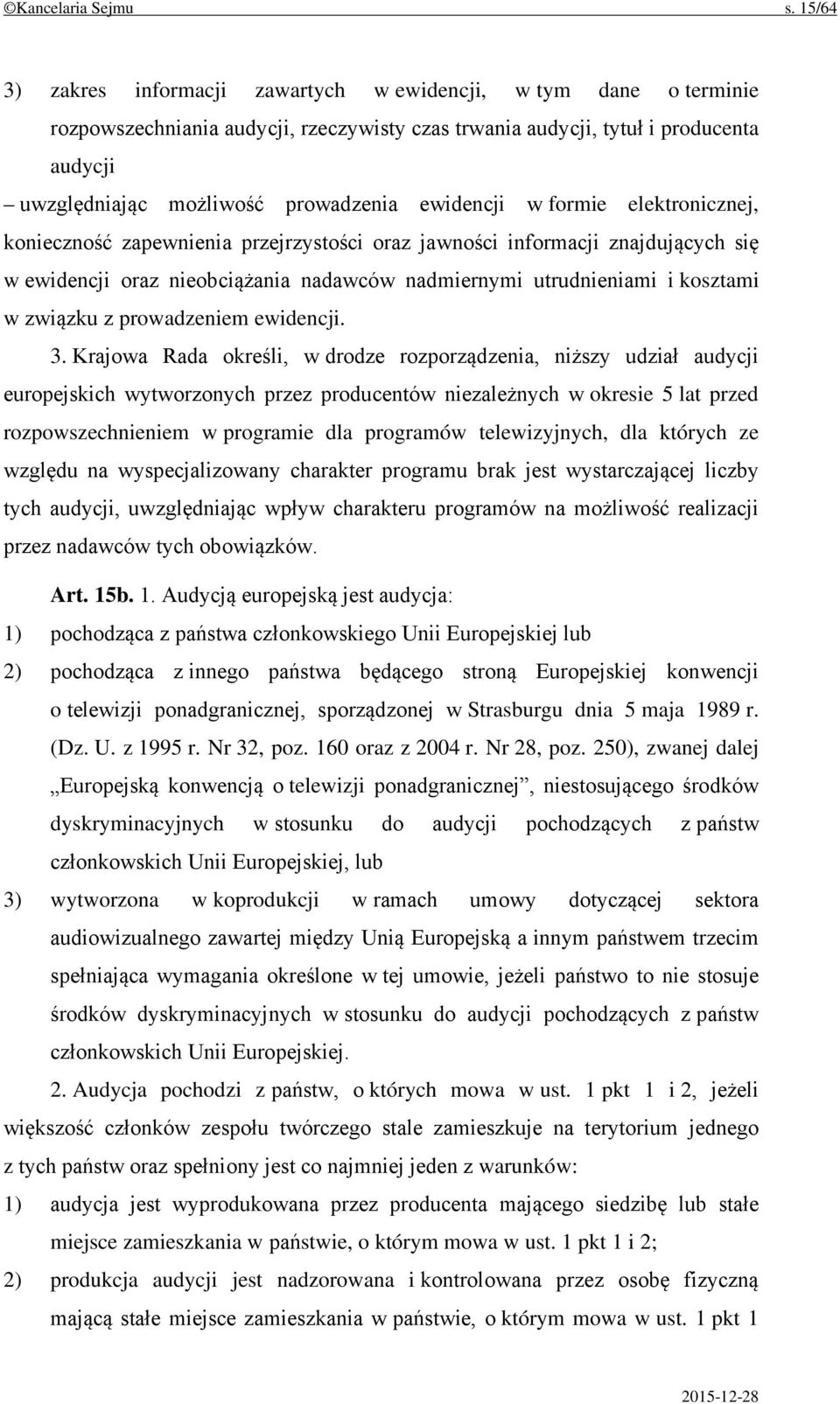 ewidencji w formie elektronicznej, konieczność zapewnienia przejrzystości oraz jawności informacji znajdujących się w ewidencji oraz nieobciążania nadawców nadmiernymi utrudnieniami i kosztami w