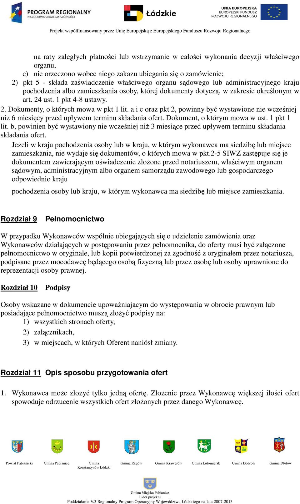 a i c oraz pkt 2, powinny być wystawione nie wcześniej niŝ 6 miesięcy przed upływem terminu składania ofert. Dokument, o którym mowa w ust. 1 pkt 1 lit.