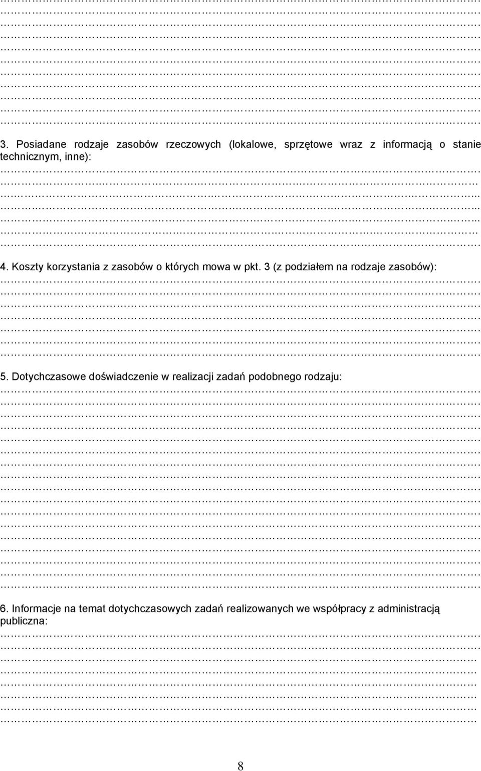 Koszty korzystania z zasobów o których mowa w pkt. 3 (z podziałem na rodzaje zasobów): 5.