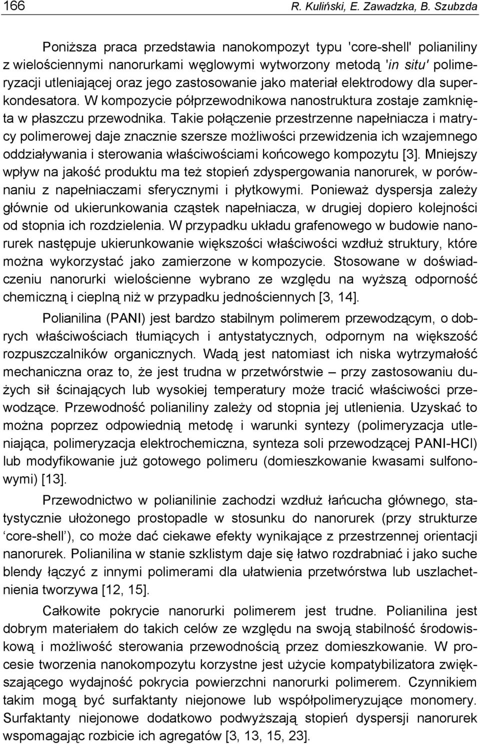 materiał elektrodowy dla superkondesatora. W kompozycie półprzewodnikowa nanostruktura zostaje zamknięta w płaszczu przewodnika.