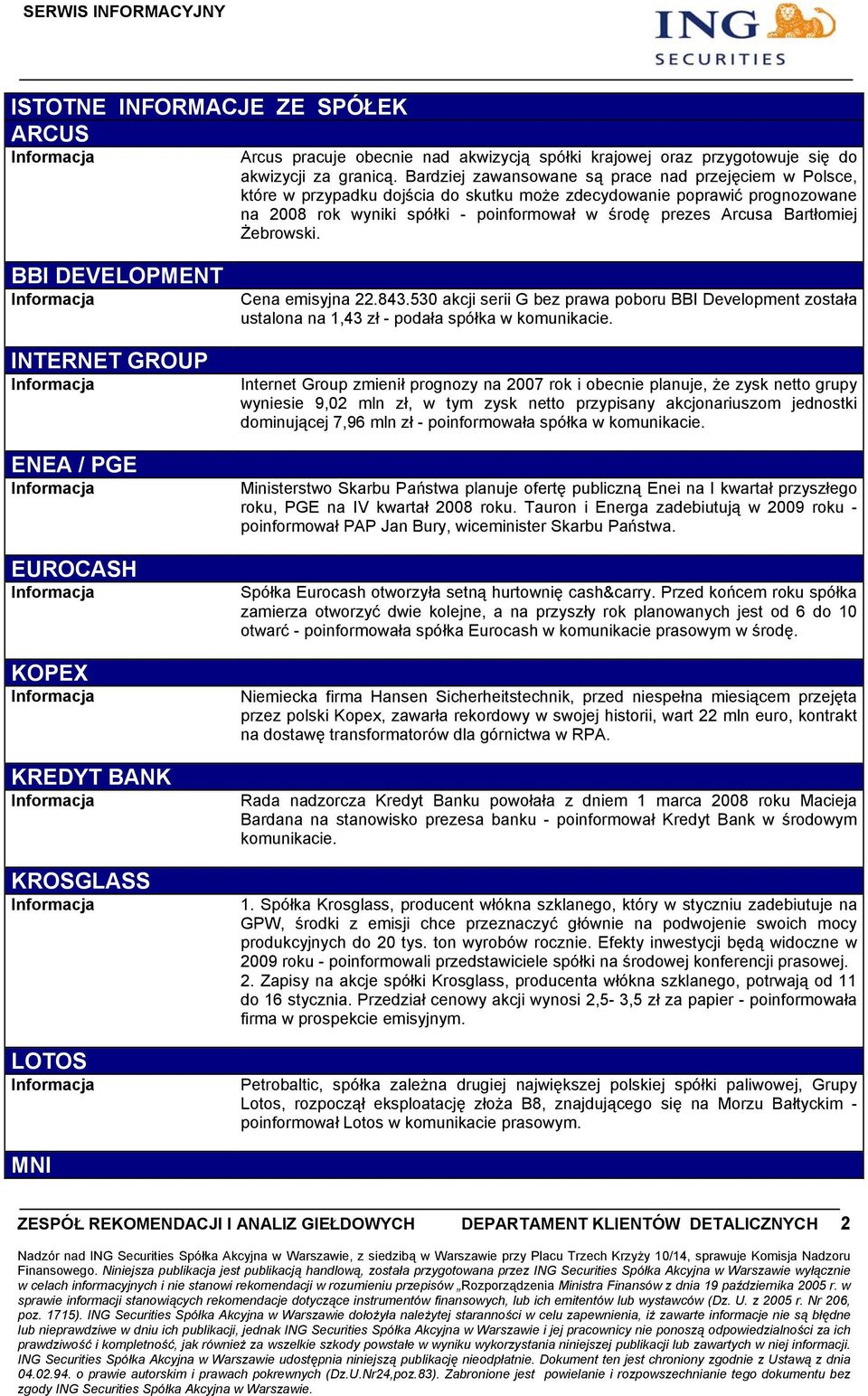 Bartłomiej Żebrowski. BBI DEVELOPMENT INTERNET GROUP ENEA / PGE EUROCASH KOPEX KREDYT BANK KROSGLASS LOTOS Cena emisyjna 22.843.