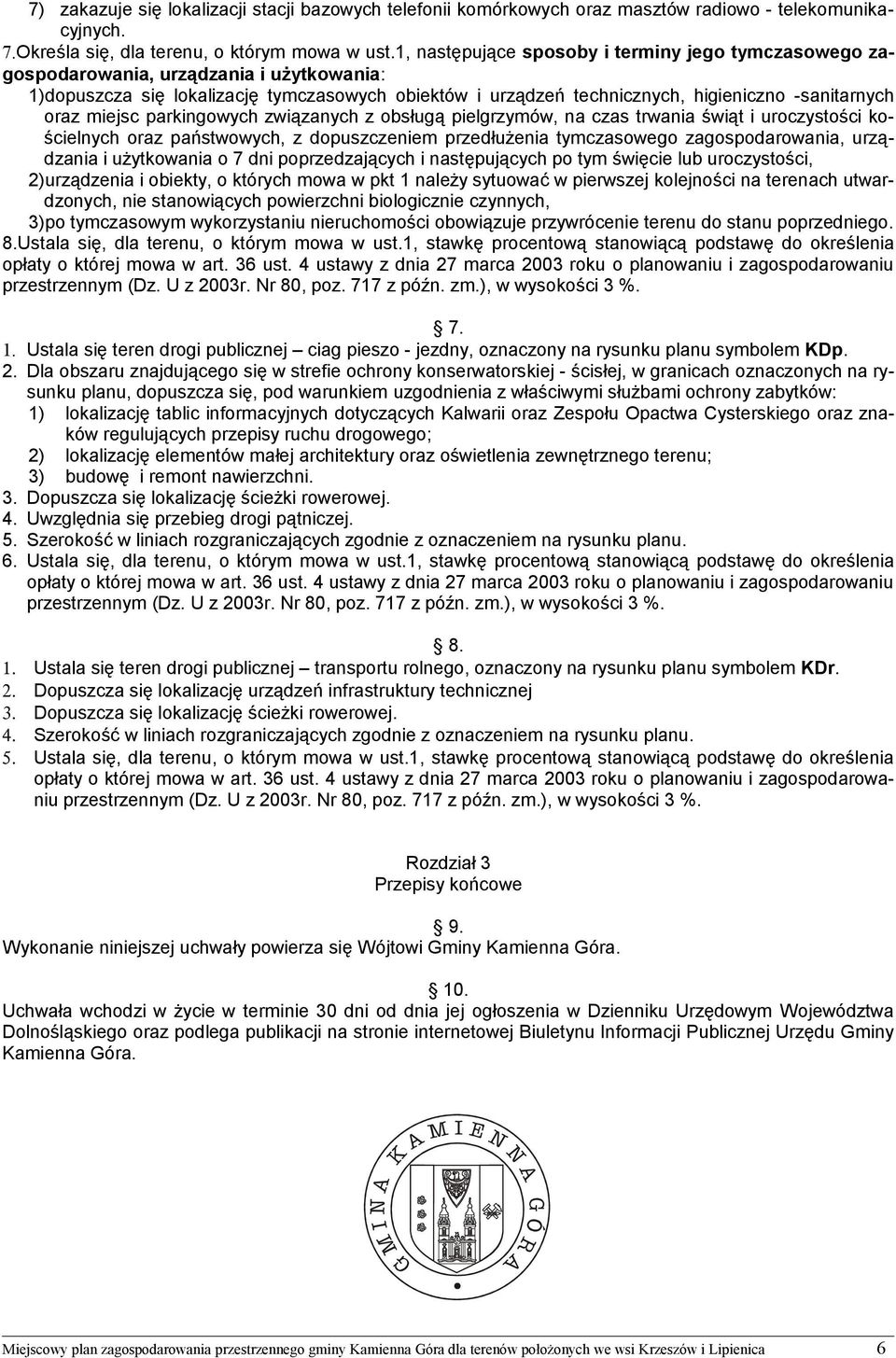 miejsc parkingowych związanych z obsługą pielgrzymów, na czas trwania świąt i uroczystości kościelnych oraz państwowych, z dopuszczeniem przedłużenia tymczasowego zagospodarowania, urządzania i