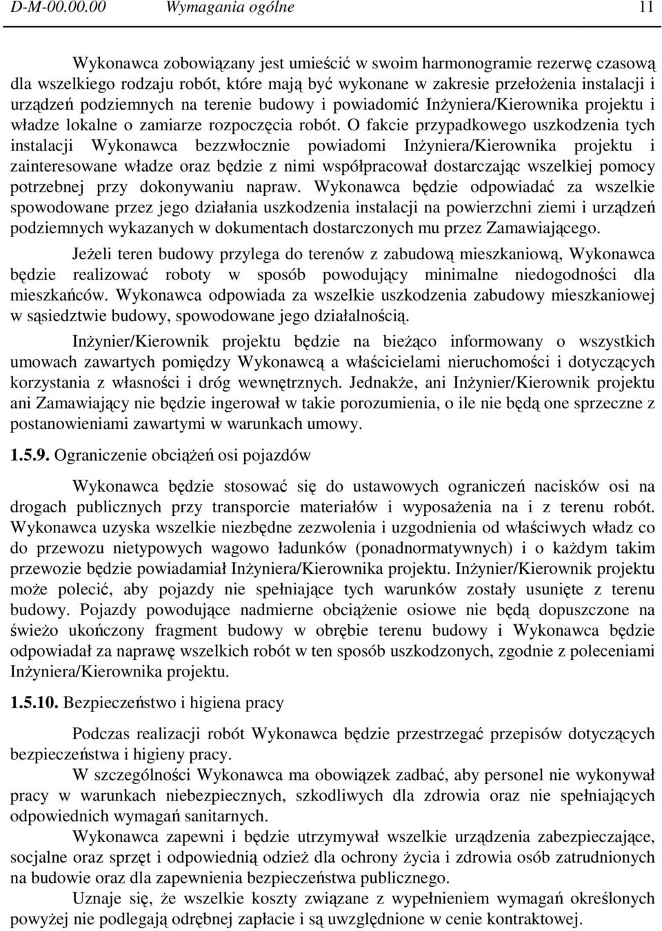 podziemnych na terenie budowy i powiadomić InŜyniera/Kierownika projektu i władze lokalne o zamiarze rozpoczęcia robót.