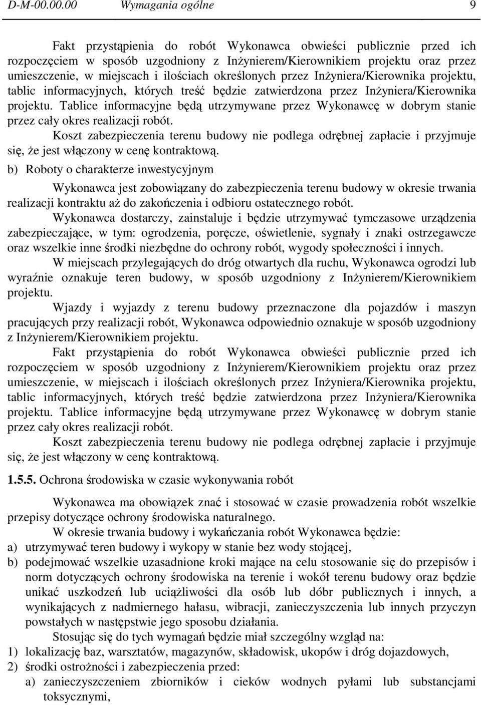 ilościach określonych przez InŜyniera/Kierownika projektu, tablic informacyjnych, których treść będzie zatwierdzona przez InŜyniera/Kierownika projektu.