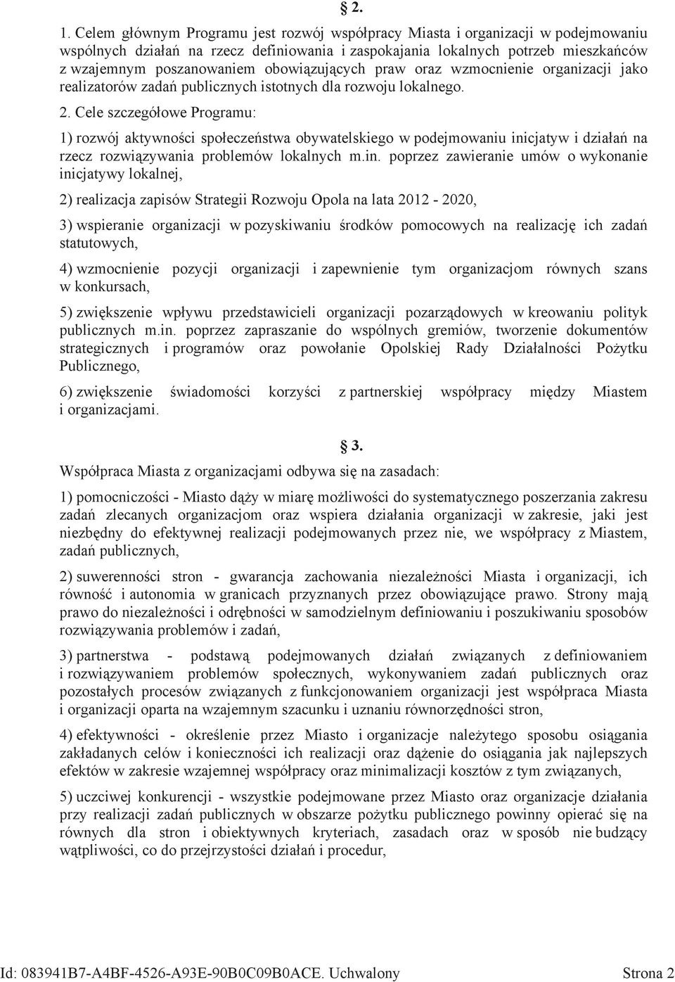 e szczegółowe Programu: 1) rozwój aktywności społeczeństwa obywatelskiego w podejmowaniu ini