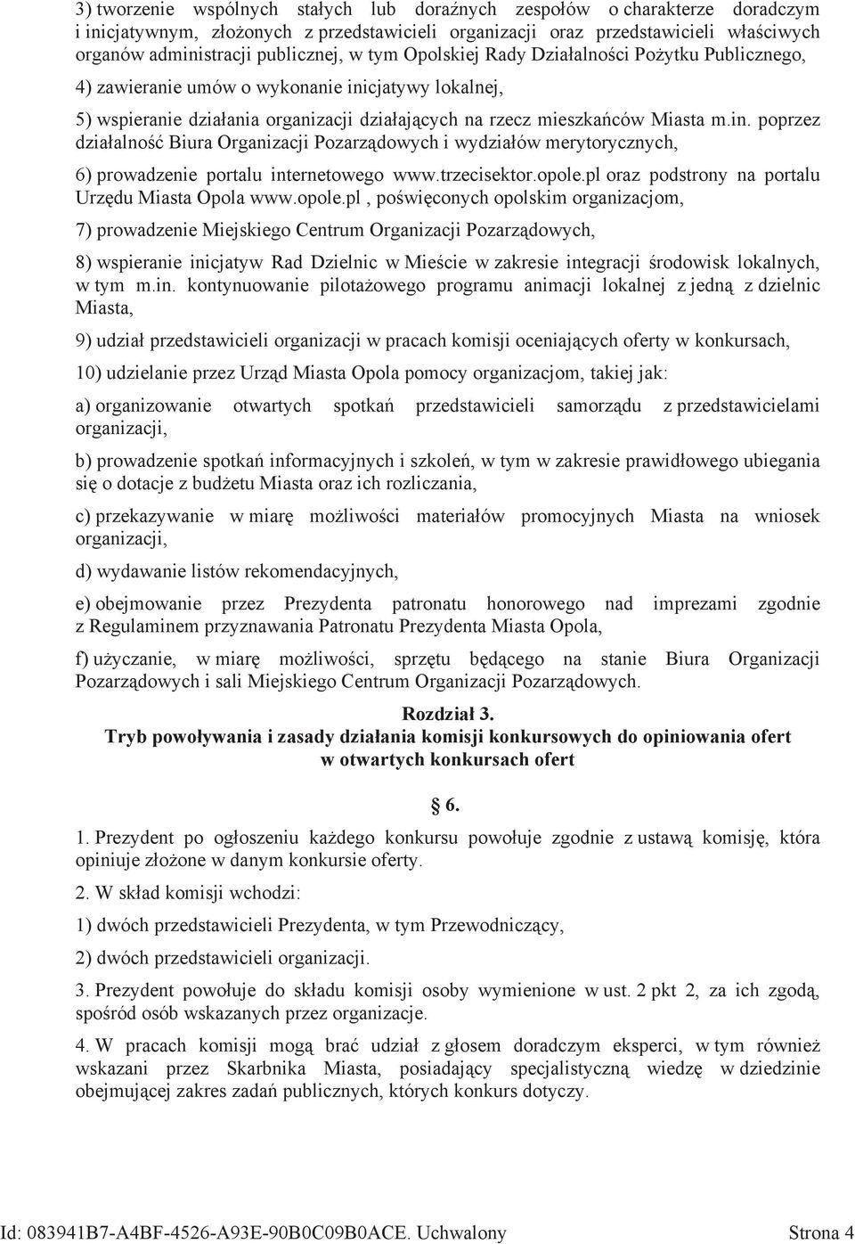 cjatywy lokalnej, 5) wspieranie działania organizacji działających na rzecz mieszkańców Miasta m.in.