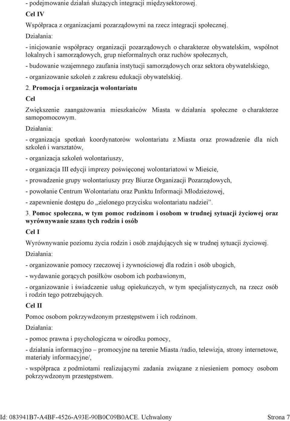 instytucji samorządowych oraz sektora obywatelskiego, - organizowanie szkoleń z zakresu edukacji obywatelskiej. 2.
