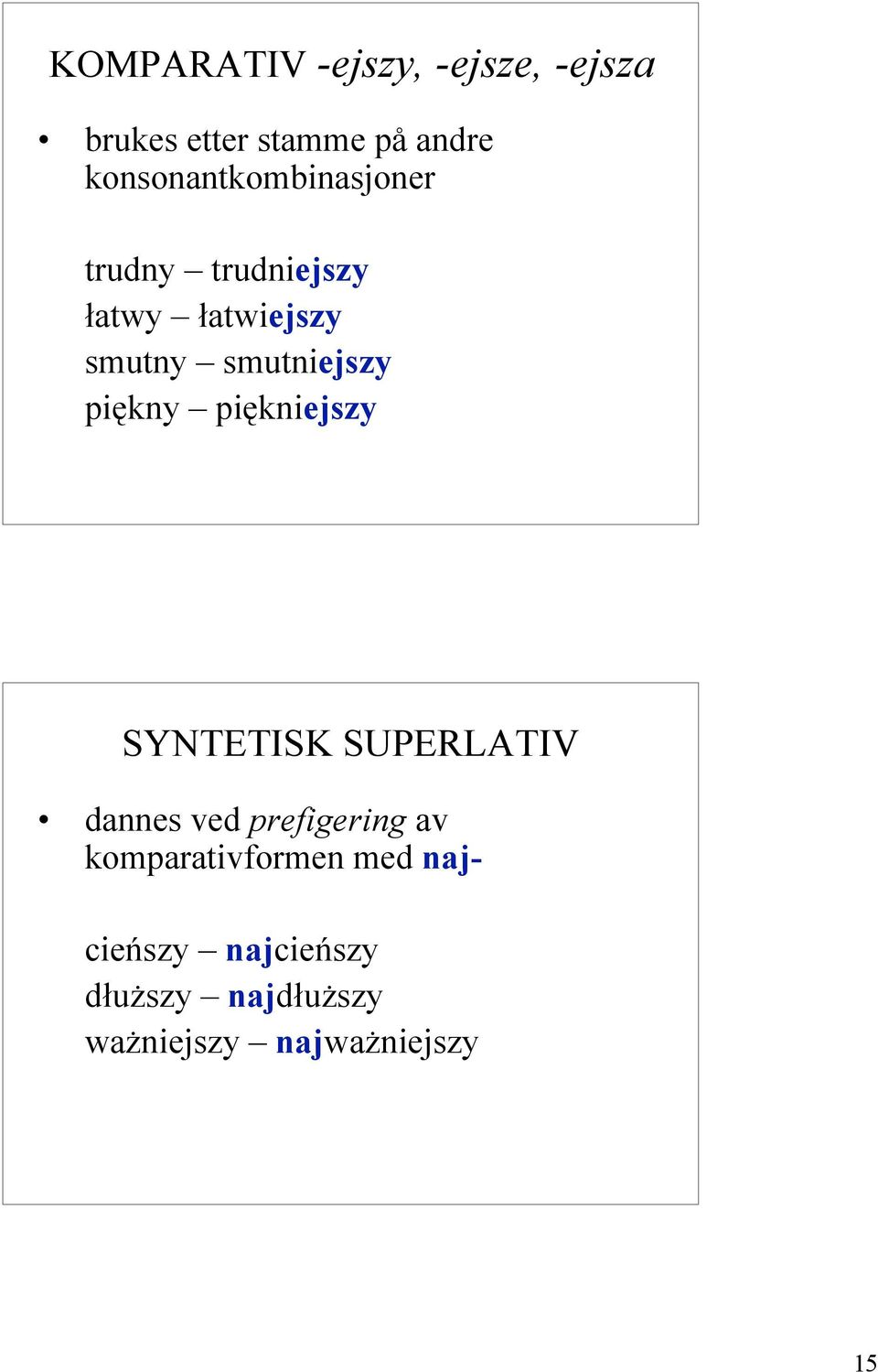 smutniejszy piękny piękniejszy SYNTETISK SUPERLATIV dannes ved