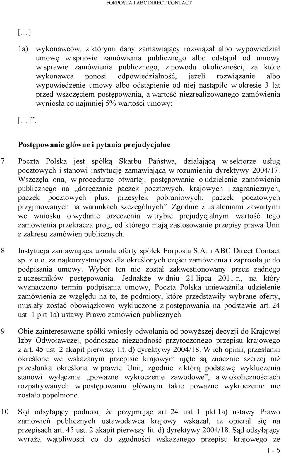 postępowania, a wartość niezrealizowanego zamówienia wyniosła co najmniej 5% wartości umowy; [ ].