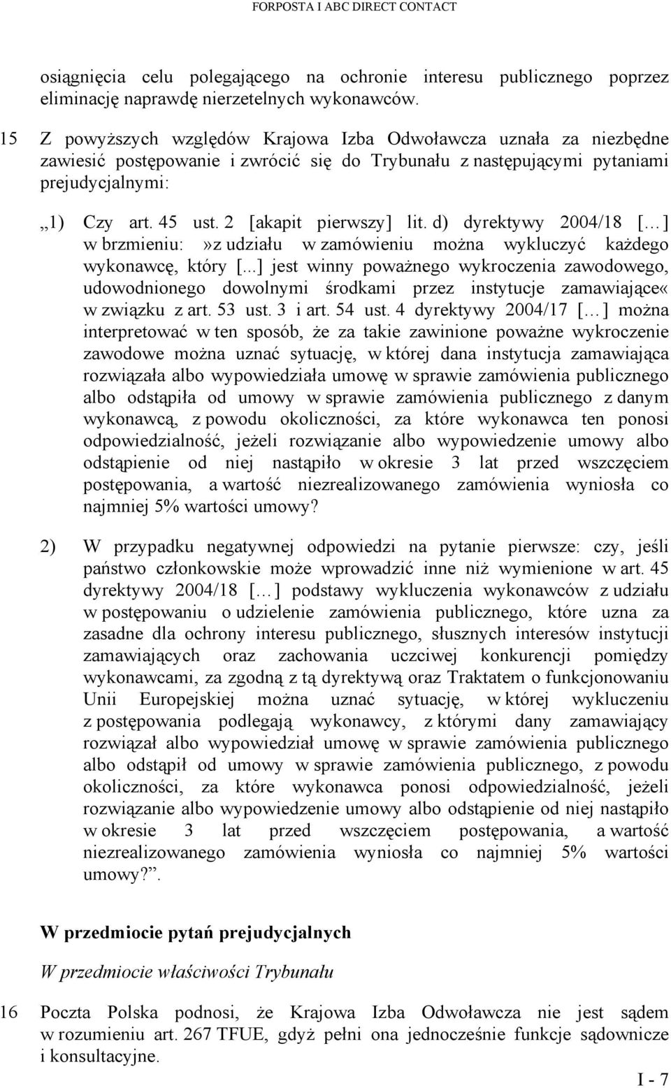 2 [akapit pierwszy] lit. d) dyrektywy 2004/18 [ ] w brzmieniu:»z udziału w zamówieniu można wykluczyć każdego wykonawcę, który [.