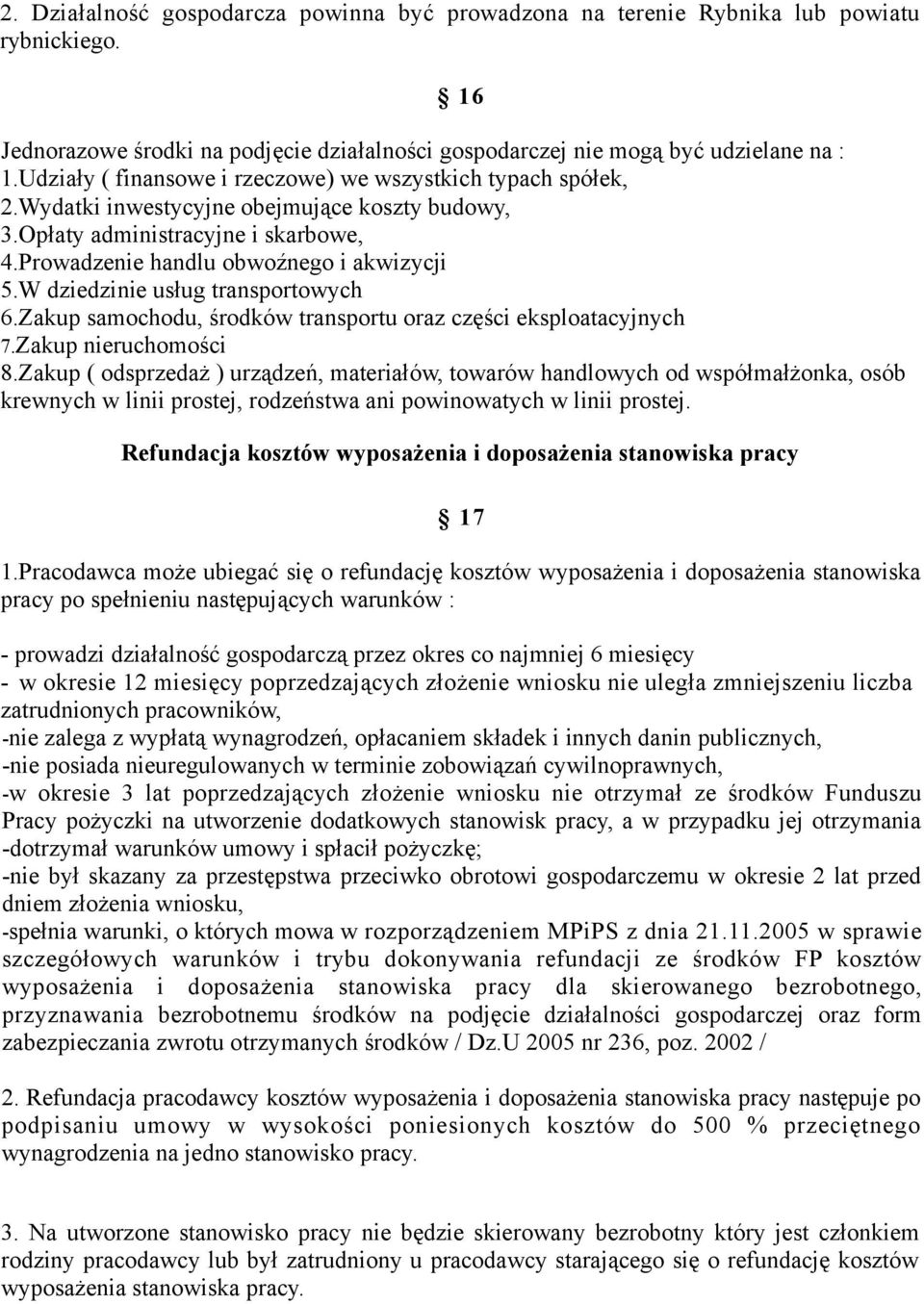 W dziedzinie usług transportowych 6.Zakup samochodu, środków transportu oraz części eksploatacyjnych 7.Zakup nieruchomości 8.