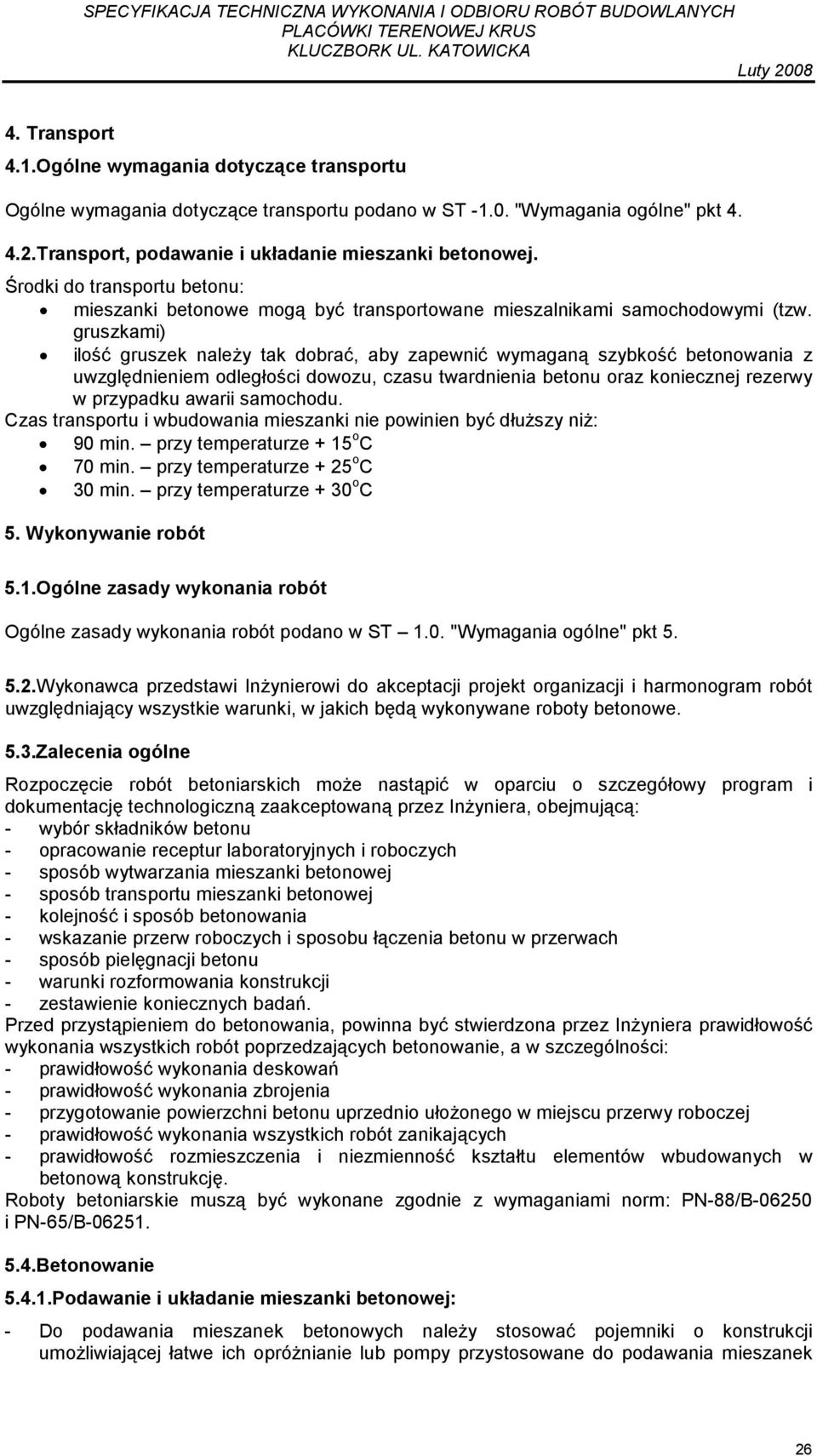 gruszkami) ilość gruszek naleŝy tak dobrać, aby zapewnić wymaganą szybkość betonowania z uwzględnieniem odległości dowozu, czasu twardnienia betonu oraz koniecznej rezerwy w przypadku awarii