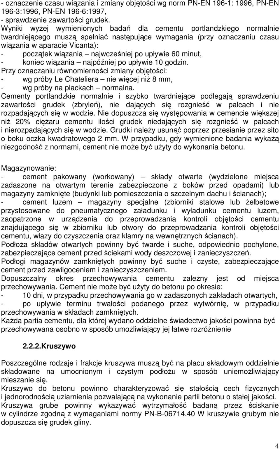 najwcześniej po upływie 60 minut, - koniec wiązania najpóźniej po upływie 10 godzin.