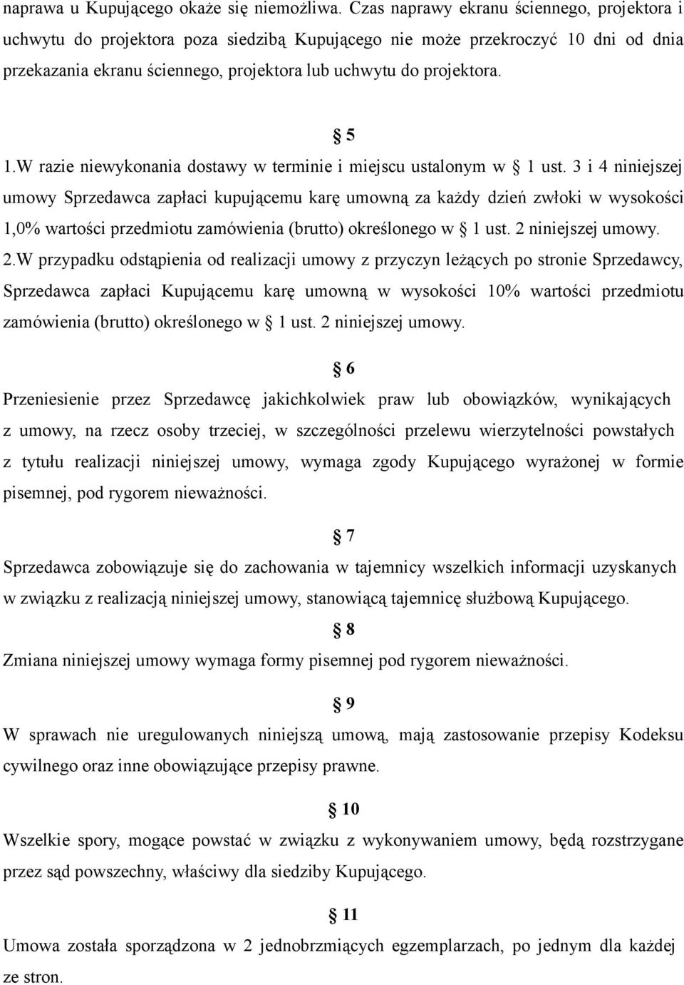 W razie niewykonania dostawy w terminie i miejscu ustalonym w 1 ust.