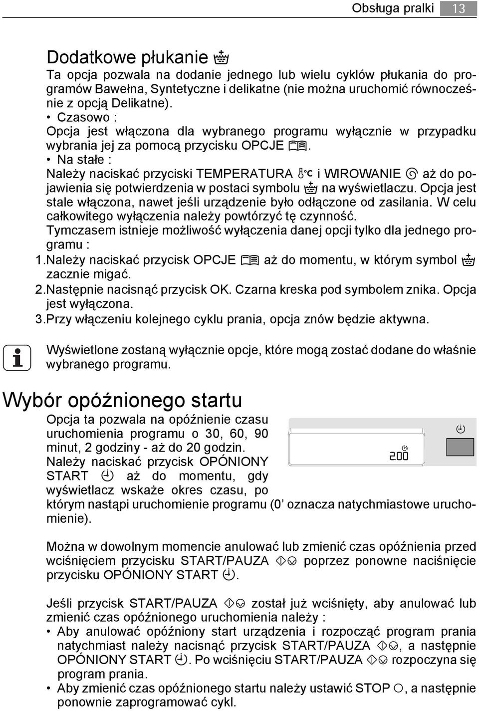 Na stałe : Należy naciskać przyciski TEMPERATURA i WIROWANIE aż do pojawienia się potwierdzenia w postaci symbolu na wyświetlaczu.