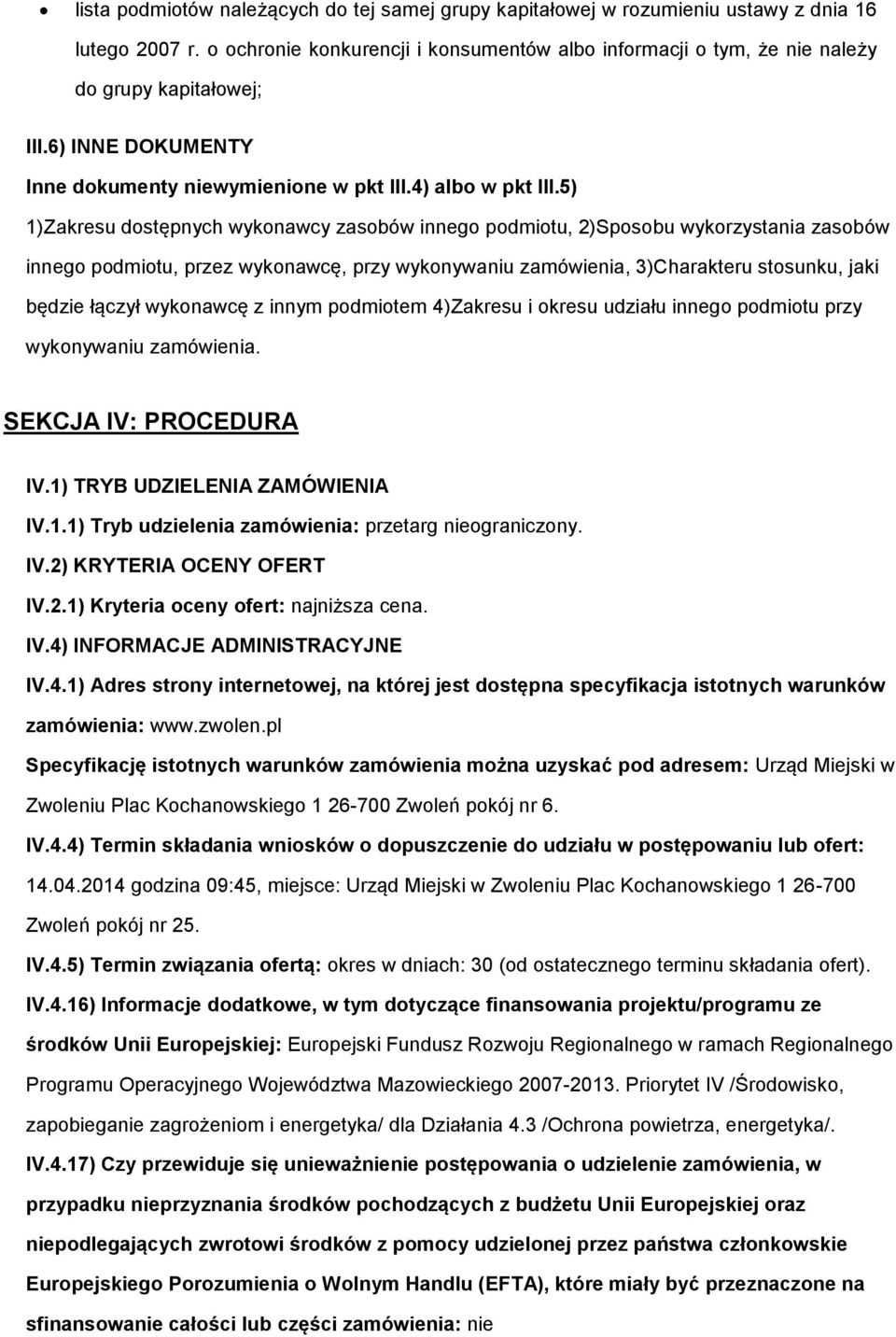 5) 1)Zakresu dostępnych wykonawcy zasobów innego podmiotu, 2)Sposobu wykorzystania zasobów innego podmiotu, przez wykonawcę, przy wykonywaniu zamówienia, 3)Charakteru stosunku, jaki będzie łączył