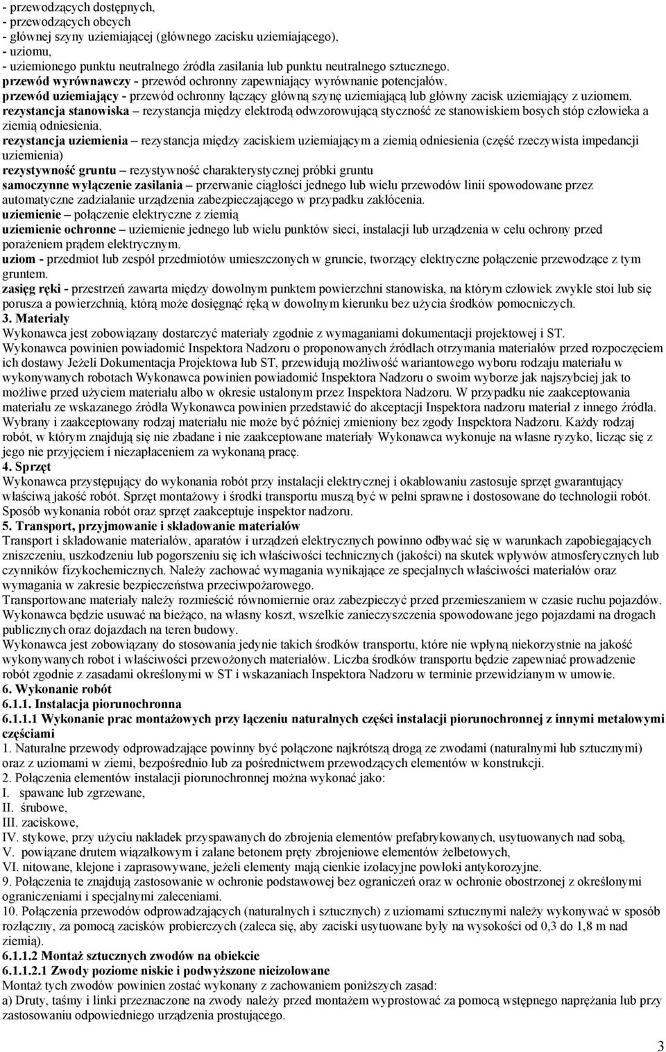 rezystancja stanowiska rezystancja między elektrodą odwzorowującą styczność ze stanowiskiem bosych stóp człowieka a ziemią odniesienia.