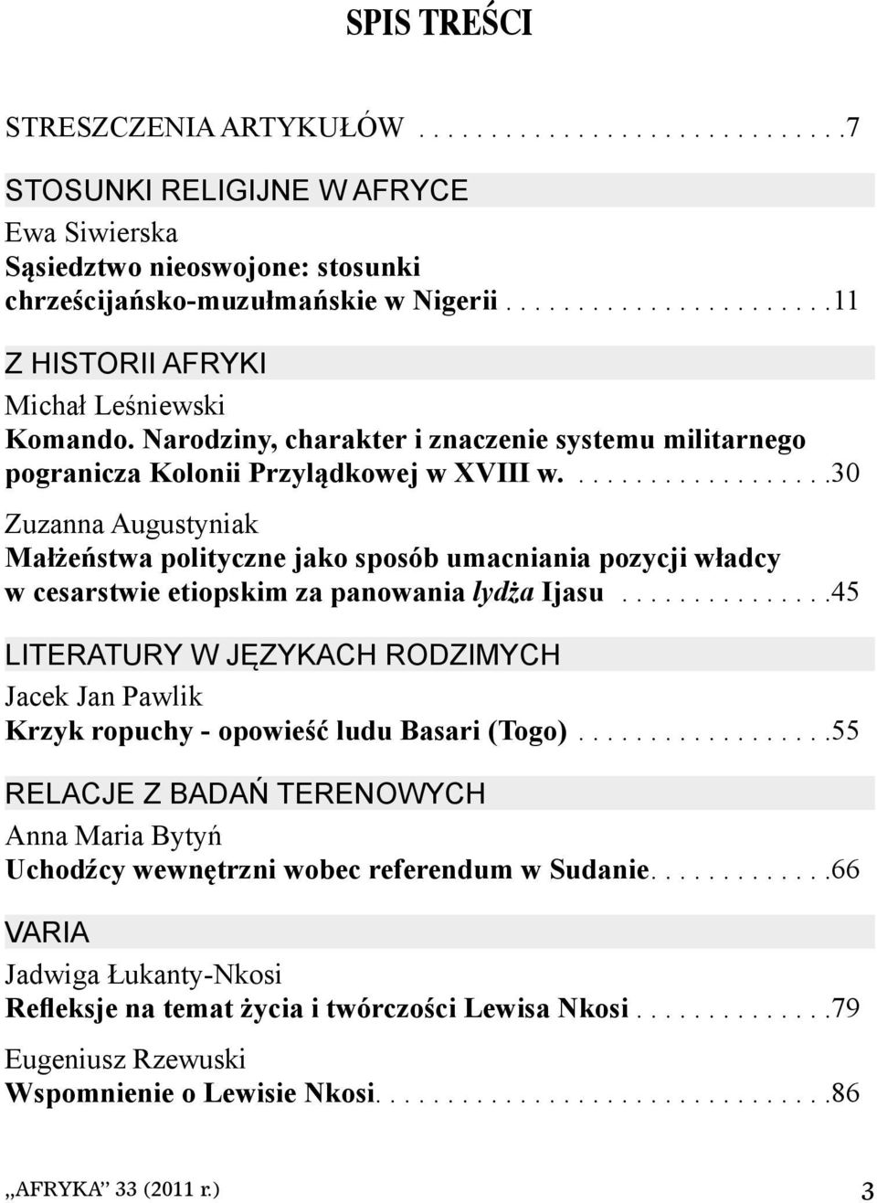 ..................30 Zuzanna Augustyniak Małżeństwa polityczne jako sposób umacniania pozycji władcy w cesarstwie etiopskim za panowania lydża Ijasu.