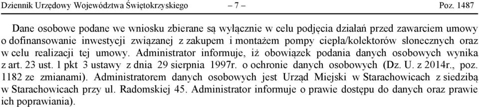 ciepła/kolektorów słonecznych oraz w celu realizacji tej umowy. Administrator informuje, iż obowiązek podania danych osobowych wynika z art. 23 ust.