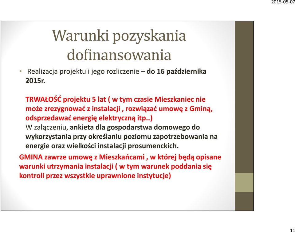itp..) W załączeniu, ankieta dla gospodarstwa domowego do wykorzystania przy określaniu poziomu zapotrzebowania na energie oraz wielkości
