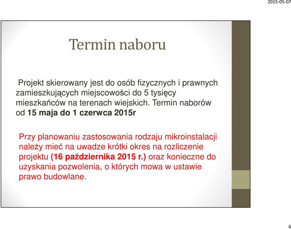 Termin naborów od 15 maja do 1 czerwca 2015r Przy planowaniu zastosowania rodzaju mikroinstalacji