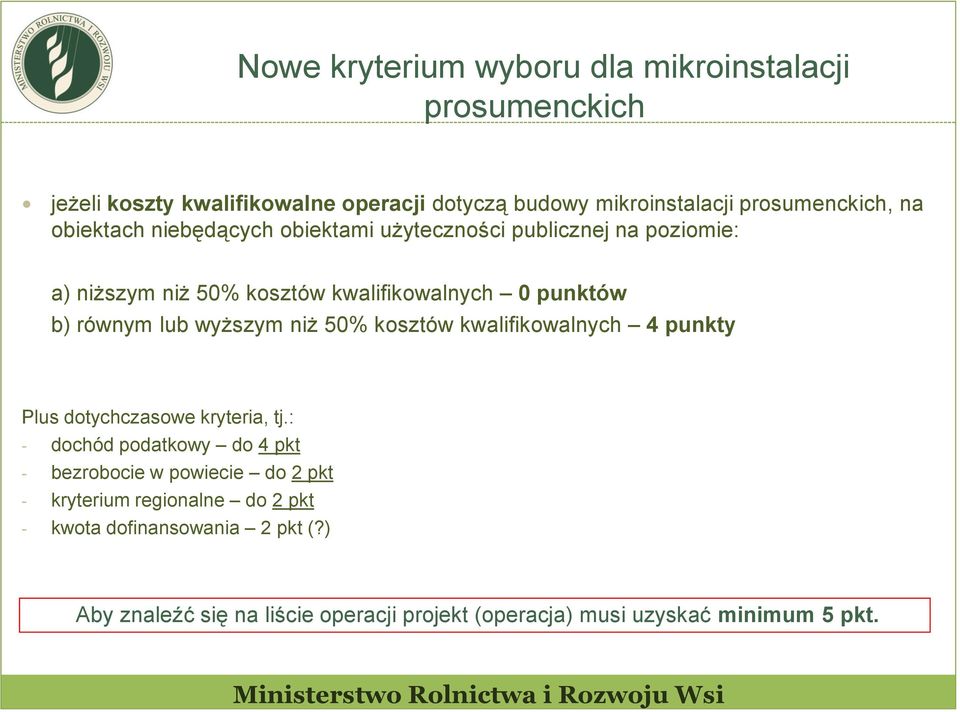 wyższym niż 50% kosztów kwalifikowalnych 4 punkty Plus dotychczasowe kryteria, tj.