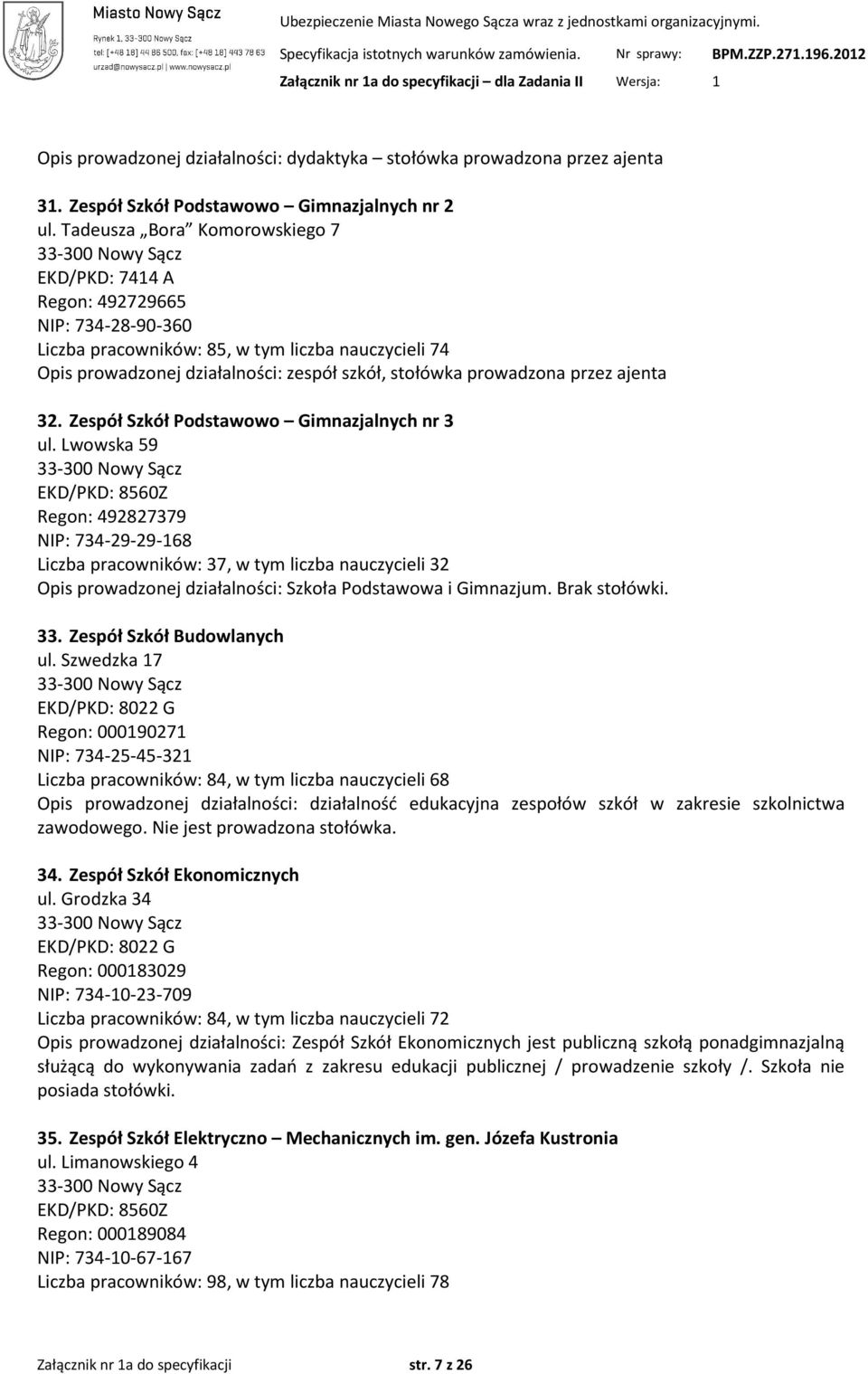 przez ajenta 32. Zespół Szkół Podstawowo Gimnazjalnych nr 3 ul.