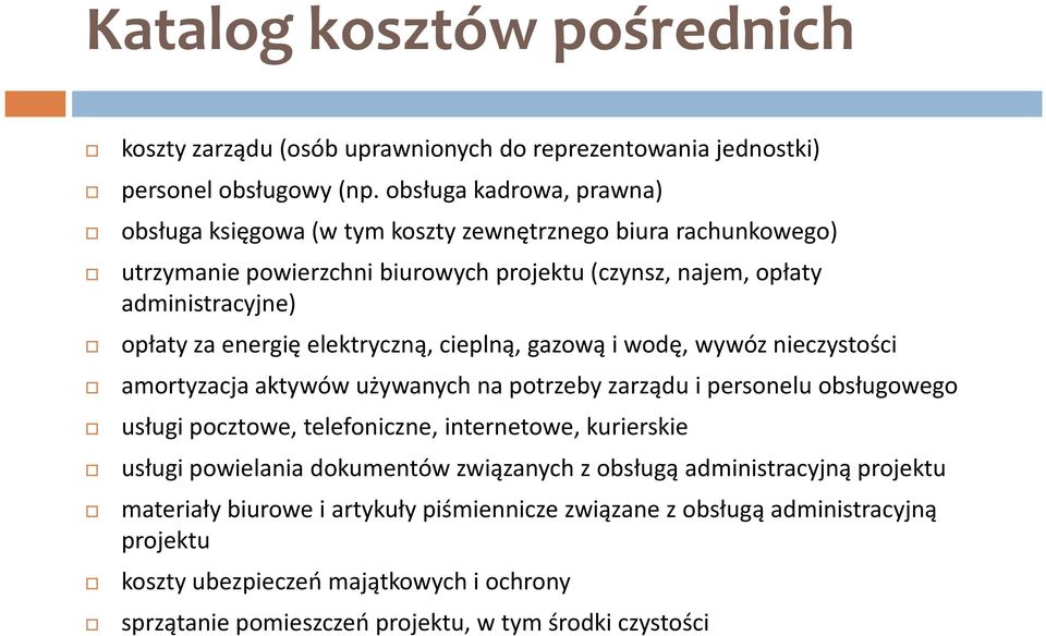 energię elektryczną, cieplną, gazową i wodę, wywóz nieczystości amortyzacja aktywów używanych na potrzeby zarządu i personelu obsługowego usługi pocztowe, telefoniczne, internetowe,