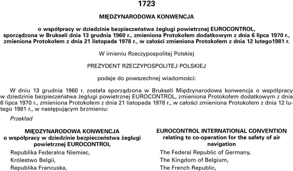 W imieniu Rzeczypospolitej Polskiej PREZYDENT RZECZYPOSPOLITEJ POLSKIEJ podaje do powszechnej wiadomoêci: W dniu 13 grudnia 1960 r.