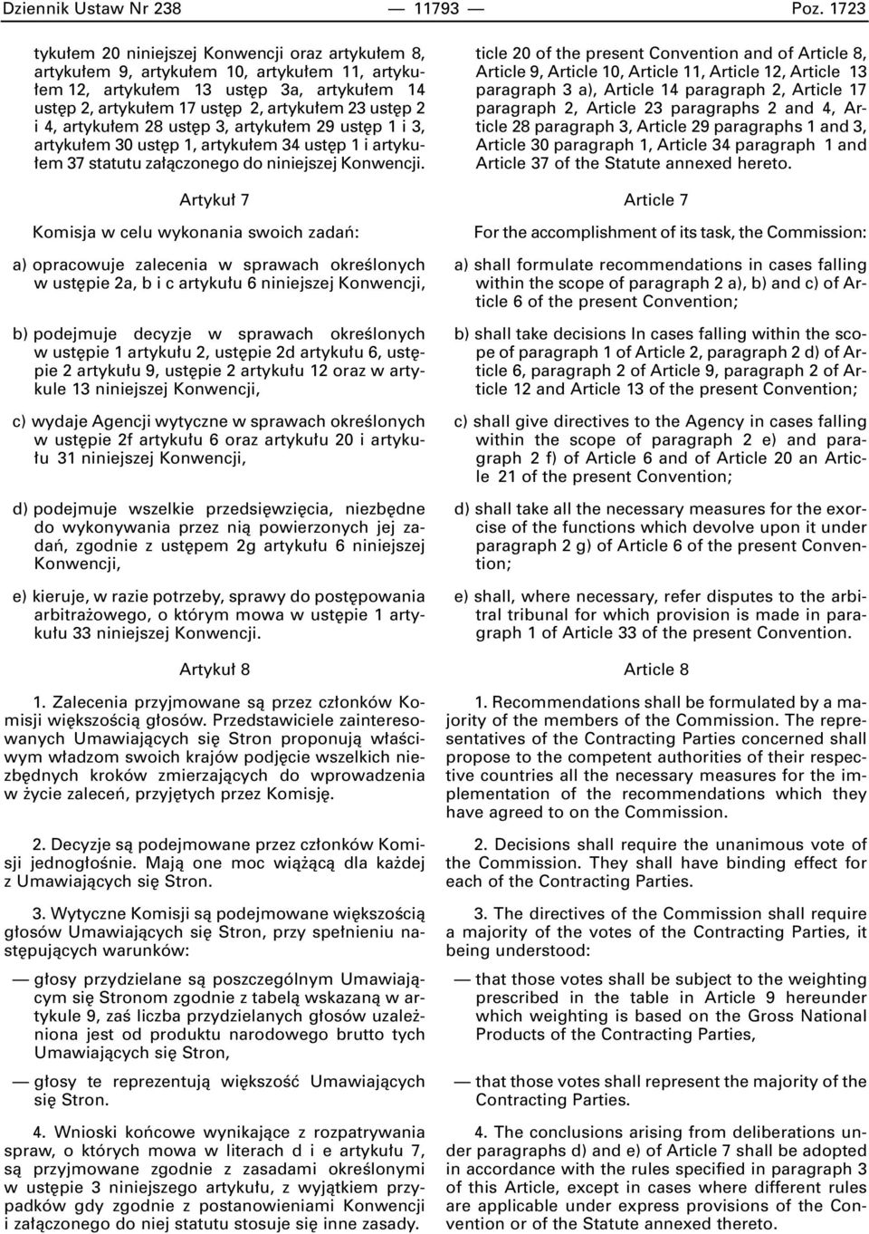 i 4, artyku em 28 ust p 3, artyku em 29 ust p 1 i 3, artyku em 30 ust p 1, artyku em 34 ust p 1 i artyku- em 37 statutu za àczonego do niniejszej Konwencji.