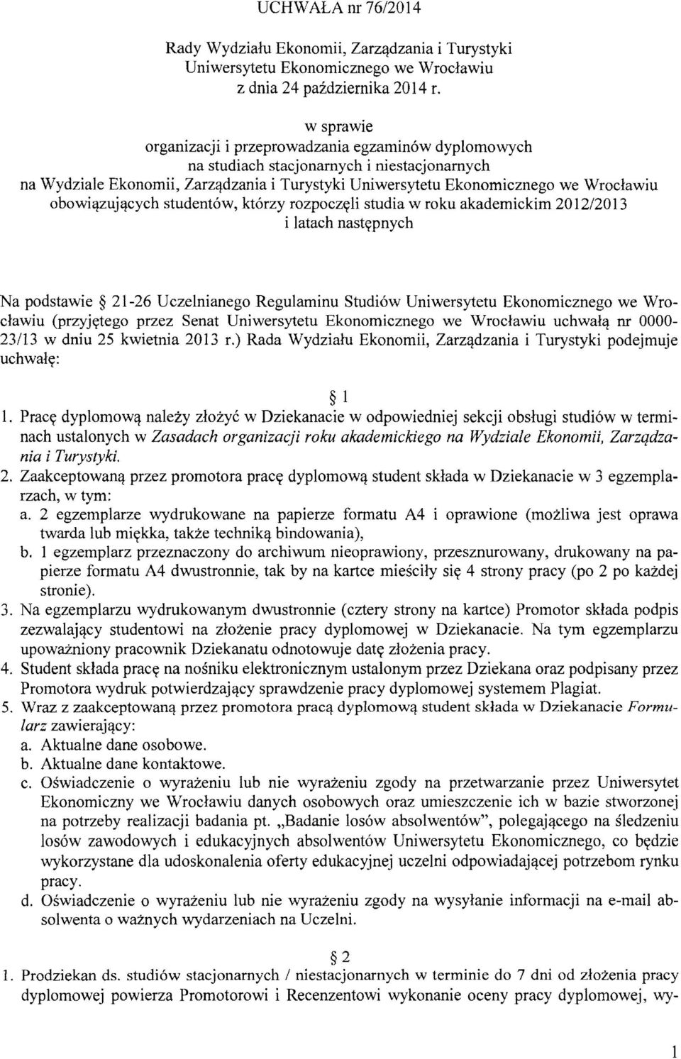 obowiązujących studentów, którzy rozpoczęli studia w roku akademickim 2012/2013 i latach następnych Na podstawie 21-26 Uczelnianego Regulaminu Studiów Uniwersytetu Ekonomicznego we Wrocławiu