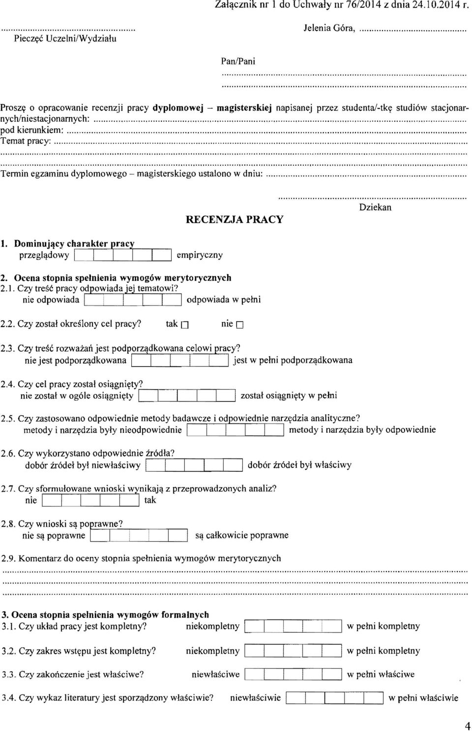 ... Termin egzaminu dyplomowego magisterskiego ustalono w dniu:... RECENZJA PRACY Dziekan 1. Dominujący char..akter ł,'rac: przeglądowy L ~I_l-'----Ll_-L----l empiryczny 2.