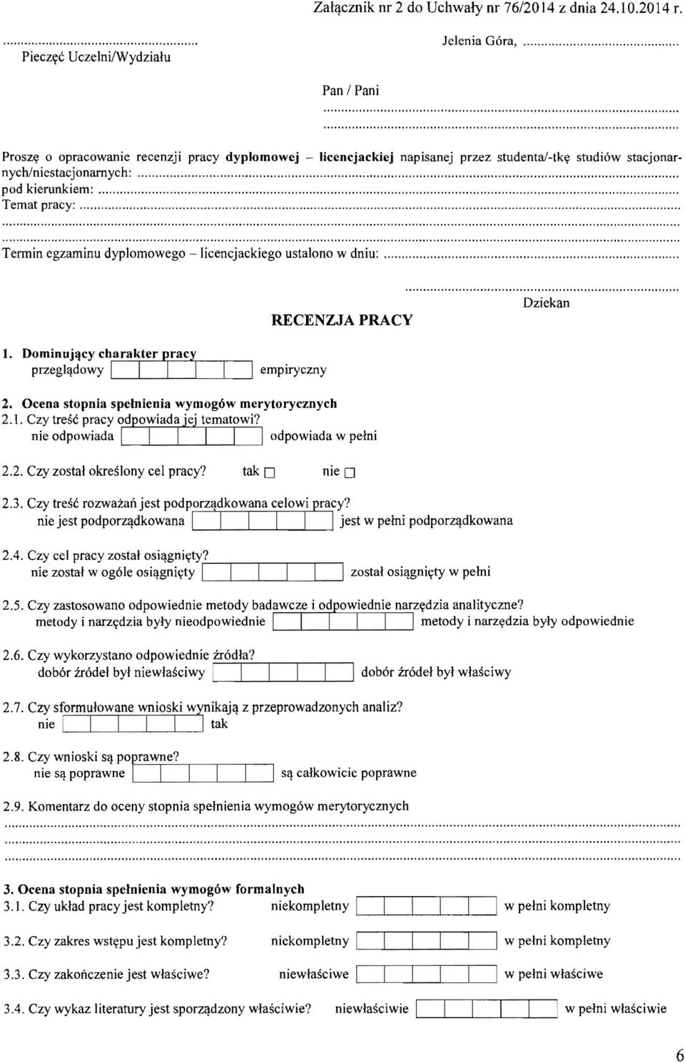 .... Termin egzaminu dyplomowego -licencjackiego ustalono w dniu:.... RECENZJA PRACY Dziekan l. Dominujący charakter irac: przeglądowy... -'-----LJ_--'-----'I empiryczny 1_.l-I 2.